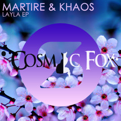 Martire & Khaos - Layla (Cosmic Fox Remix)