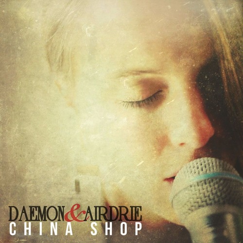 Daemon & Airdrie - China Shop