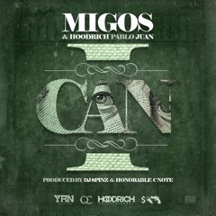 Migos & Hoodrich Pablo Juan - I Can [Prod By DJ Spinz & Honorable C Note]