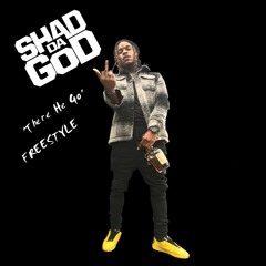 SHAD DA GOD- THERE HE GO (freestyle)