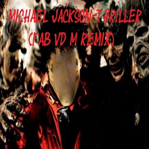 Michael Jackson - Thriller (Fab vd Remix)