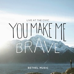 Bethel Music (Amanda Cook) - You Make Me Brave