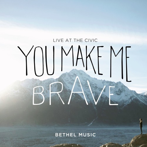 Bethel Music (Amanda Cook) - You Make Me Brave