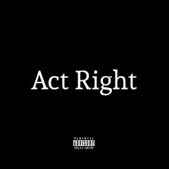 Act Right [Pull Up] | prod. olwhatshisface