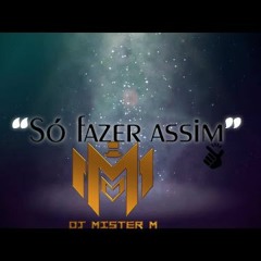 Juvencio Luyiz Feat. SoulPlay - Só Fazer Assim ( Dj Mister M Bootleg )
