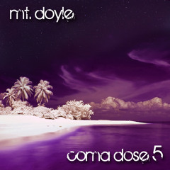 Mt. Doyle - Coma Dose 5