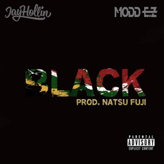 Jay Hollin X MODD E.Z - Black [ Prod. Natsu Fuji X Sayuw ]