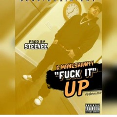 X-Mane Shawty (Fuck It Up) Prod by Steevee