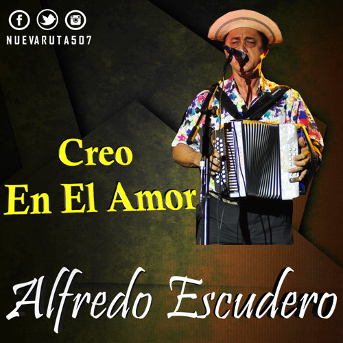 Stream Alfredo Escudero - Creo En El Amor by Www.NuevaRuta507.Net | Listen  online for free on SoundCloud