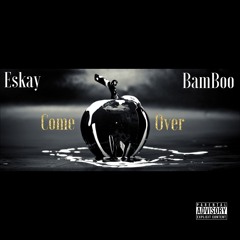 Come Over Feat. Bamboo