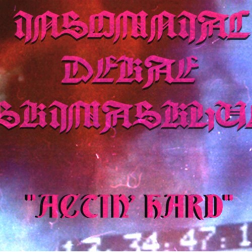 INSOMNIAC X DEKAE - Actin' Hard [Prod. SKIMASKHUE]