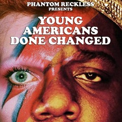 Young Americans Done Changed