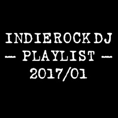 2017/01 IndieRock DJ Playlist