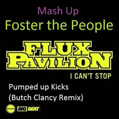Flux Pavilion and Foster The People - I Can't Stop/Pumped Up Kicks (Butch Clancy Remix) Mash Up