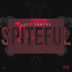 Lucc Santxs -Spiteful (Prod. DG Beats)