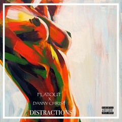 Distractions ~ Ft Danny Christ