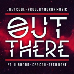Out There ft. JL B.Hood, Ces Cru, & Tech N9ne