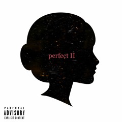 Perfect II (feat. Virtue O.s.O)