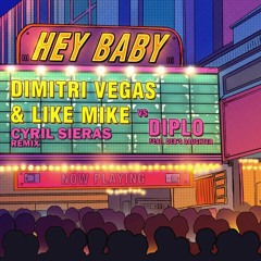 Dimitri Vegas & Like Mike vs Diplo - Hey Baby (Cyril Sieras Remix)