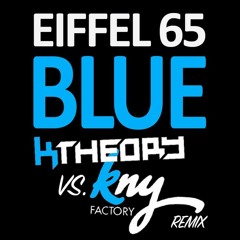 Effeil 65- Blue (KNY Factory Remix)