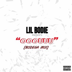 Lil Bodie - Ooouuu (BodegaMix)