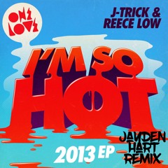 I'm So Hot ( Jayden Hart Remix ) FREE DL