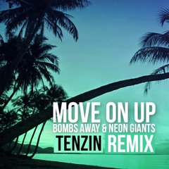 Move On Up (Tenzin Remix)- Bombs Away And Neon Giants