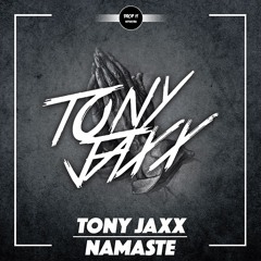 Tony Jaxx - Namaste [DROP IT NETWORK EXCLUSIVE]
