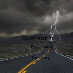Quiet Storm Remix- Richie Banks  ft. True Story