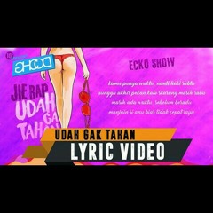 JIE RAP - Udah Gak Tahan (ft. LADY CHA  ECKO SHOW   JUNKO) Lyric Video EXPL.mp3
