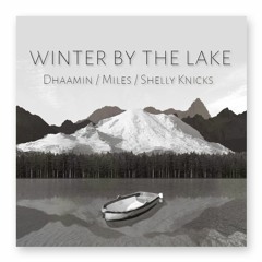 Winter By The Lake (Prod. Zakk Myer) Ft. Miles & Shelly Knicks