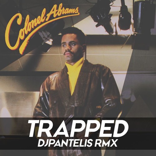 Colonel Abrams - Trapped (DJ Pantelis Remix)