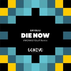 Grybuu - Die Now (#MONKEYStuff Remix)
