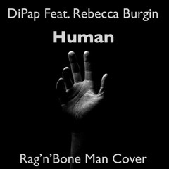 DiPap Feat. Rebecca Burgin - Human (Rag'N'Bone Man Cover) {FREE DOWNLOAD}