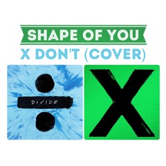 Ed Sheeran - Shape of you X Don't (cover)