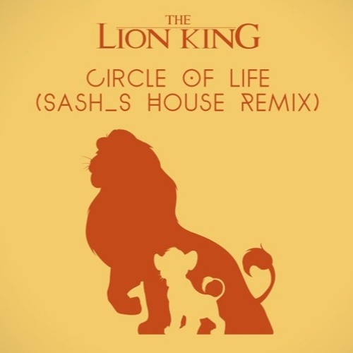 The Lion King - Circle Of Life (Sash S House Remix)