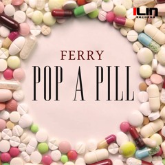 Ferry - Pop A Pill (Original Mix) [ILIN Records]