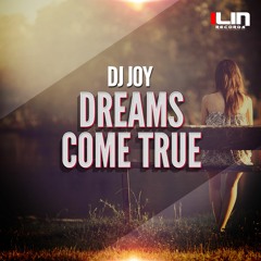 DJ JOY - Dreams Come True [OUT NOW]