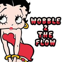 Wobble 2 The Flow!
