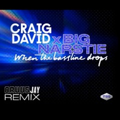 Craig David vs Big Narstie - When The Bassline Drops (J BRUUS & JAMES JAY House Remix) FREE DOWNLOAD