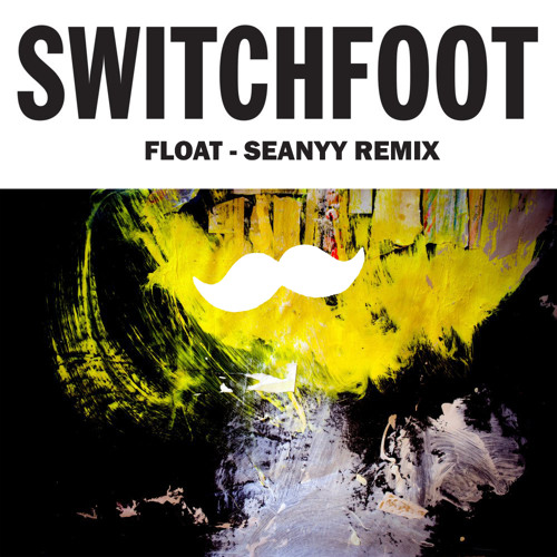 Stream Switchfoot Float (Seanyy Remix) by Seanyy Listen online for free on SoundCloud