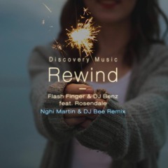 Flash Finger & DJ Benz Feat. Rosendale - Rewind (Nghi Martin & DJ BEE Remix)