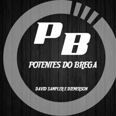 DAVID SAMPLER E DIEMERSON - POTENTES DO BREGA