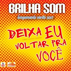 Deixa Eu Voltar pra Você - Brilha Som
