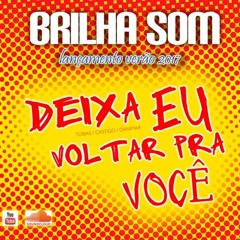 Deixa Eu Voltar pra Você - Brilha Som