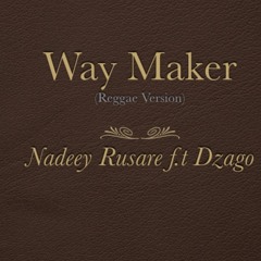 Way Maker (Reggae Version)- Nadeey Rusare feat Dzago