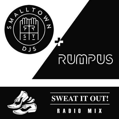 SWEAT IT OUT! RADIO - SMALLTOWN DJ'S & RUMPUS by RUMPUS