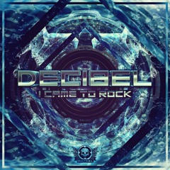 Decibel - I Came To Rock (Original Mix) OUT NOW