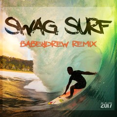 Swag Surfin - BabeyDrew 2017 REMIX - CLEAN