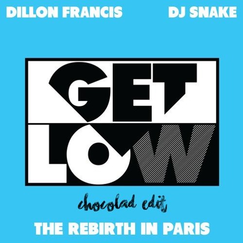 Stream DJ Snake & Dillon Francis - Get Low (Chocolad Edit.